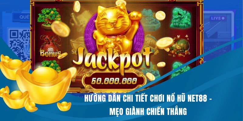 Các Chiến Lược Khi Chơi Nổ Hũ Net88