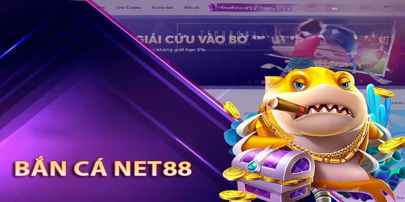 Cách Chơi Bắn Cá Net88 Hiệu Quả