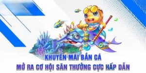 Làm Thế Nào Để Tận Dụng Khuyến Mãi Bắn Cá Net88