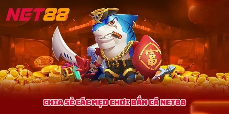 Những Điều Mà Bạn Nên Chơi Bắn Cá Net88